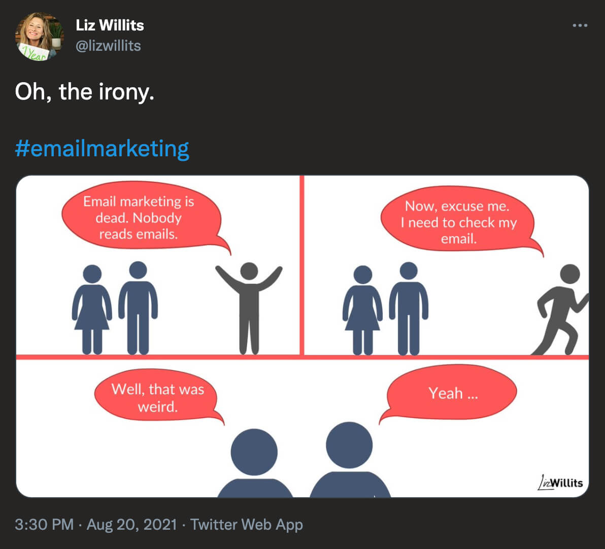 @lizwillits on Twitter: Oh, the iron. #emailmarketing comic of three people talking, one says 'Email marketing is dead. Nobody reads emails.' then runs off saying 'Now, excuse me. I need to check my email.'