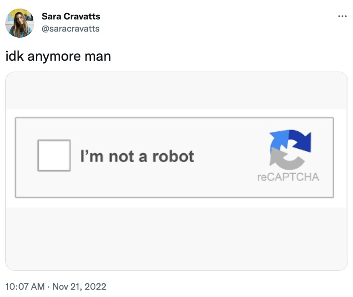 @saracravatts on Twitter: idk anymore man and an image of a captca that says 'I'm not a robot'