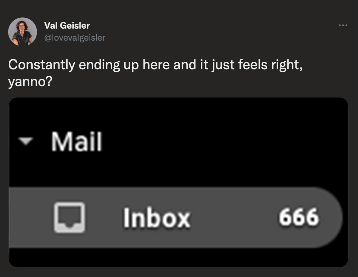 @lovevalgeisler on Twitter: Constantly ending up here and it just feels right, yanno? screenshot of inbox with 666 unread messages