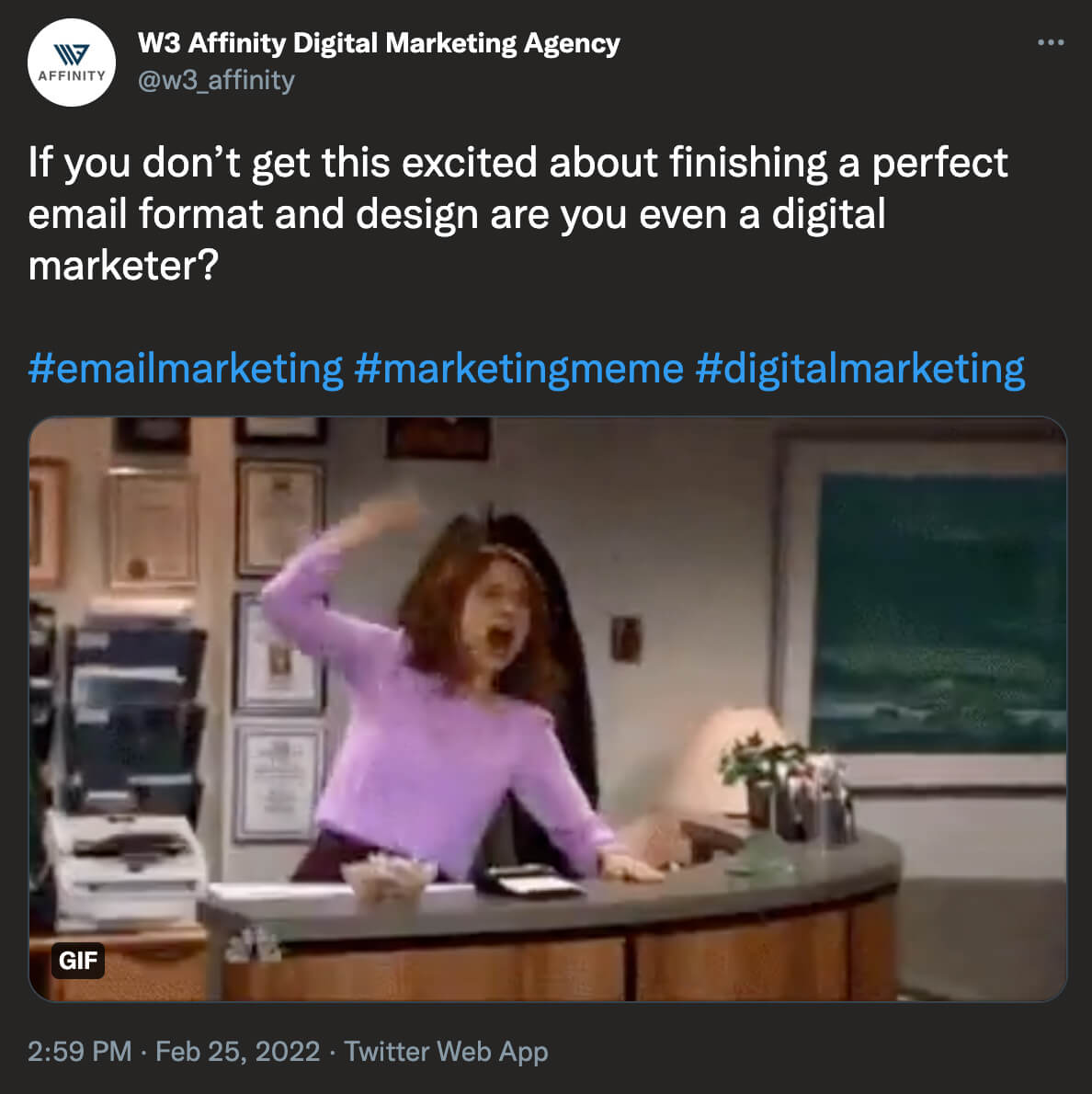 @w3_affinity on twitter: If you don't get this excited about finishing a perfect email format and design are you even a digital marketer?