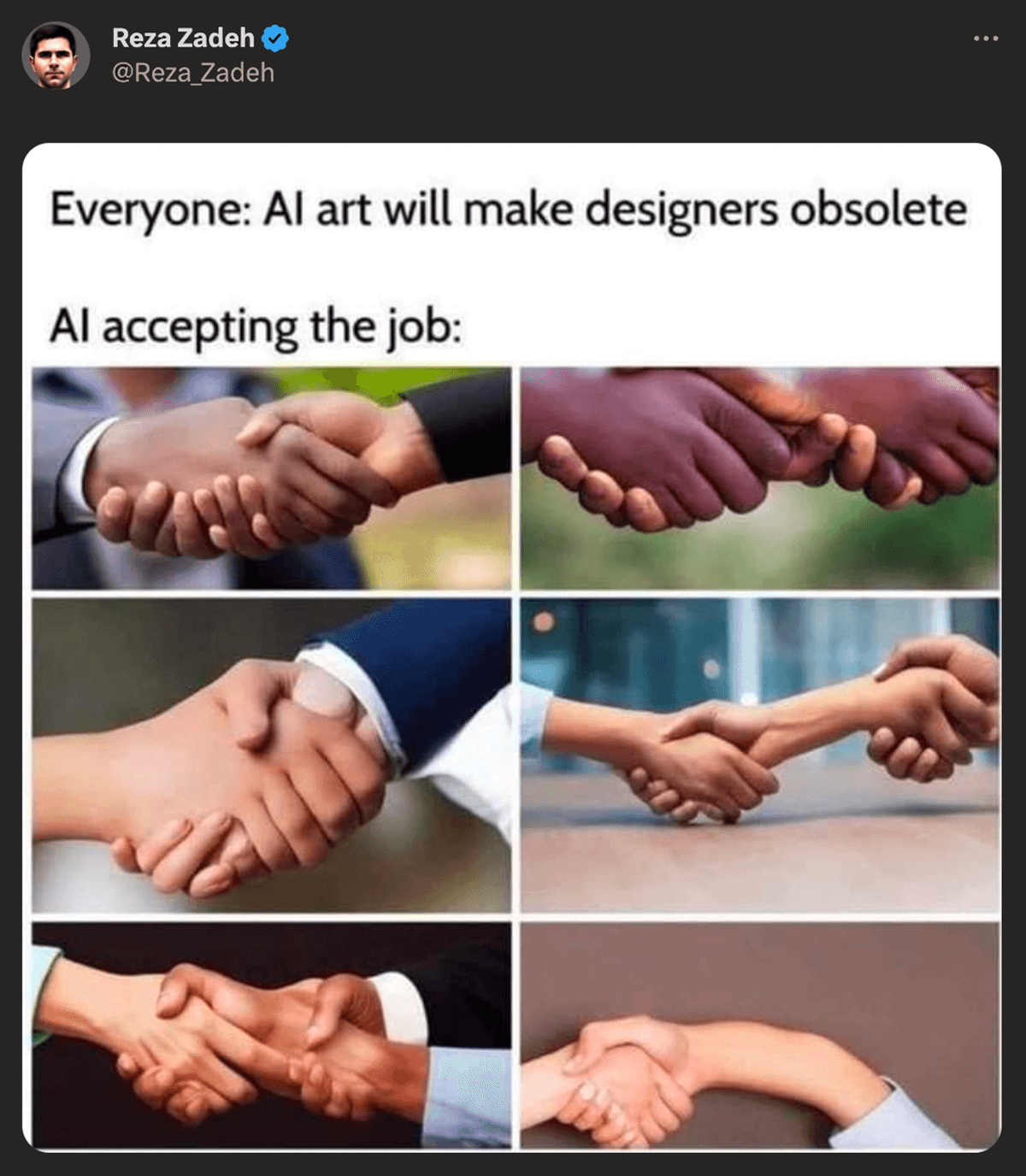 @Reza_Zadeh on twitter: Everyone: AI art will make designers obsolete. Al accepting the job: AI created images of handshakes. They are very bad.