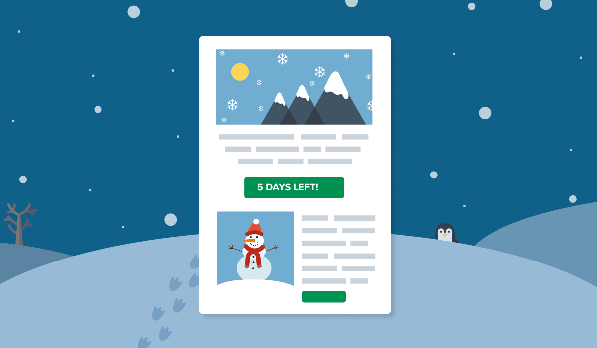 A holiday-themed email that features snowy mountains and a snowman. The email says '5 days left!'. There is also a penguin in the background with snow coming down.