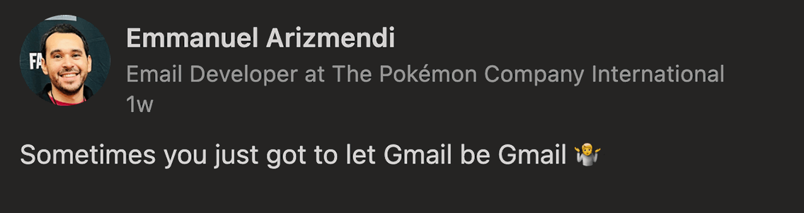 Emmanuel Arizmendi on LinkedIn says 'Sometimes you just got to let Gmail be Gmail'