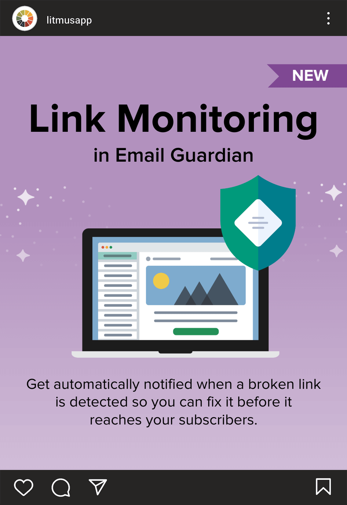 The @litmusapp on Instagram posted an image with a 'New' badge that says, 'Link Monitoring in Email Guardian.
 Get automatically notified when a broken link is detected so you can fix it before it reaches your subscribers.' with a laptop showing an email on desktop and a shield in front of it.